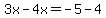 3x-4x=-5-4
