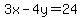 3x-4y=24