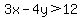 3x-4y%3E12