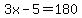 3x-5=180