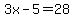3x-5=28