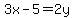 3x-5=2y