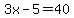 3x-5=40