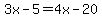3x-5=4x-20