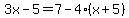 3x-5=7-4%28x%2B5%29