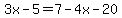 3x-5=7-4x-20