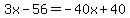 3x-56=-40x%2B40