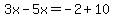 3x-5x=-2%2B10