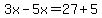 3x-5x=27%2B5