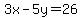 3x-5y=+26