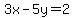 3x-5y=2