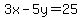 3x-5y=25