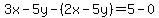 3x-5y-%282x-5y%29=5-0