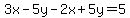 3x-5y-2x%2B5y=5