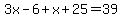3x-6%2Bx%2B25=39