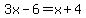 3x-6=+x%2B4