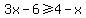 3x-6%3E=4-x