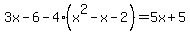 3x-6-4%28x%5E2-x-2%29=5x%2B5%29