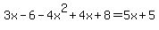 3x-6-4x%5E2%2B4x%2B8=5x%2B5%29
