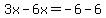 3x-6x=-6-6