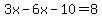 3x-6x-10=8