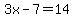 3x-7=14