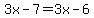 3x-7=3x-6
