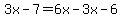3x-7=6x-3x-6