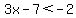 3x-7+%3C+-2