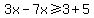 3x-7x%3E=3%2B5