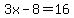 3x-8=16