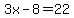 3x-8=22