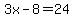 3x-8=24