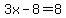 3x-8=8