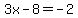 3x-8+=+-2