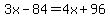 3x-84=4x%2B96