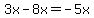 3x-8x=-5x