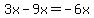 3x-9x=-6x