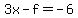 3x-f=-6