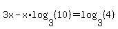 3x-x%2Alog%283%2C%2810%29%29=log%283%2C%284%29%29