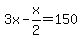 3x-x%2F2=150