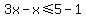 3x-x%3C=5-1