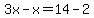 3x-x=14-2
