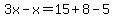 3x-x=15%2B8-5