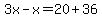 3x-x=20%2B36