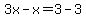 3x-x=3-3