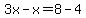 3x-x=8-4