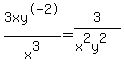 3xy%5E-2%2Fx%5E3+=3%2F%28x%5E2y%5E2%29%0D%0A