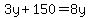 3y%2B150=8y