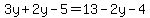3y%2B2y-5=13-2y-4
